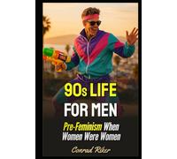 90s Life For Men: Pre-Feminism When Women Were Women