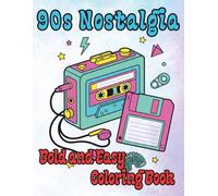 90s Nostalgia: Bold and Easy Coloring Book: Simple & Big Retro Gadgets, Snacks, and Toys for Adults and Teens. Stress Relieving Throwback Designs for Marker Lovers.