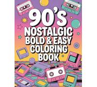 90's Nostalgia Bold and Easy Coloring Book: Volume 3 - The Ultimate 90s Throwback with 40 More Big, Fun Retro Designs for All Ages: Flashback to ... - Relaxing and Fun Coloring for Adults, Teens
