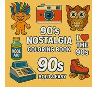 90's Nostalgia Coloring Book: For Adults and Teens - Bold and Easy Designs for Relaxation with Minimalist Features (Bold & Easy Coloring)