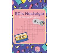 90's Nostalgia Crossword Puzzle: 50+ Retro-Themed Crosswords | Brain-Boosting Fun & Memory-Triggering Trivia | Large 6" x 9" Format | 120 Pages of 1990s Pop Culture Nostalgia