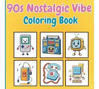 90s Nostalgic Vibe Coloring Book: Over 30 Playful Pages of Iconic 90s Culture with Bold and Easy large Print Illustrations for Adults for Relaxation and Stress Relief