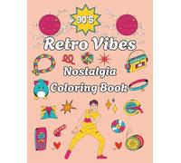 90s Retro Vibes Nostalgia Coloring Book: Rewind the memories with bold and easy designs| Featuring funny quotes and nostalgic illustrations| Perfect for all ages| Relaxing and stress- free Coloring