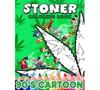 90S Stoner Coloring Book: 44+ Trippy Psychedelic Stoner 420 Coloring Pages For Adults With Many Favorite Characters For Stress Relief And Relaxation (German Edition)