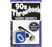 90s Word Search Book: 90s Throwback Word Search Puzzle Book: A 1990s Nostalgia Word Search Puzzle Book for Adults, Teens, and Retro Fans, 100 Pages, 6 x 9 inches, 50 Puzzles and Solutions, Great for Gift or Leisure Time or Travel, Easy to Read Print