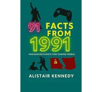 91 Facts from 1991: Fascinating Events That Shaped the World - From the Fall of the USSR to Freddie Mercury’s Legacy: 1991 facts, 90s history, 1990s ... fact books, historical trivia, pop culture