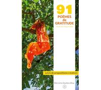 91 poemes de gratitude: Suivis de propositions creativ: 0