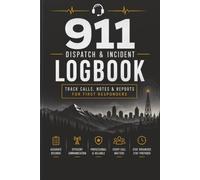 911 Dispatch Log Book | Emergency Call & Incident Report Logbook for Police, EMS & Fire Departments | Dispatcher Record Notebook: Professional ... Journal for Public Safety Dispatchers