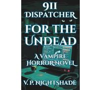 911 Dispatcher for the Undead: A Vampire Horror Thriller