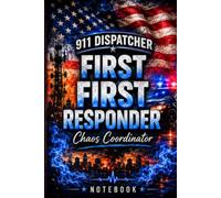 911 Dispatcher Notebook: Chaos Coordinator | Journal for Telecommunicators and First Responders