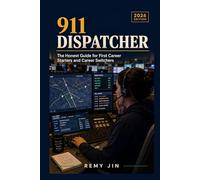 911 Dispatcher: The Honest Guide for First Career Starters and Career Switchers