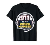 911 È Il Mio Numero di Lavoro Emergenza Dispatcher Primo soccorritore Maglietta