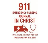 911 Emergency Nursing Journal In Christ: Faith, Healing, and Hope at Every Shift