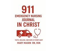 911 Emergency Nursing Journal In Christ: Faith, Healing, and Hope at Every Shift