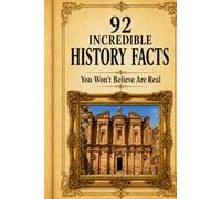 92 Incredible History Facts You Won’t Believe Are Real
