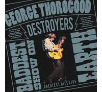 9265576 Audio Cd George Thorogood & The Destroyers - Baddest Show On Earth. Grea