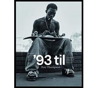 93 Til: A Photographic Journey Through Skateboarding in the 1990s
