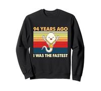 94° Compleanno 94 Anni Fa Ero Il Compleanno più Veloce Felpa