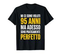95 Anni Ma Adesso Sono Praticamente Perfetto Maglietta
