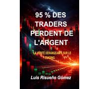 95 % DES TRADERS PERDENT DE L'ARGENT: LA VÉRITÉ DÉRANGEANTE SUR LE TRADING