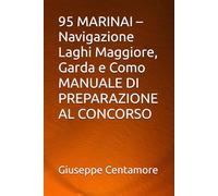 95 MARINAI - Navigazione Laghi Maggiore, Garda e Como MANUALE DI PREPARAZIONE AL CONCORSO