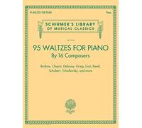 95 Waltzes for Piano: By 16 Composers: Brahms, Chopin, Debussy, Grieg, Liszt, Ravel, Schibert, Tchaikovsky, and More