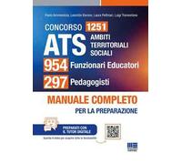 954 funzionari Educatori e 297 Pedagogisti. Manuale completo per la preparazione conforme al bando. Manuale completo per la preparazione. Con tutor digitale