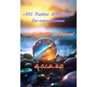 +955 Positive Affirmation For every Woman: Love yourself! You deserve!