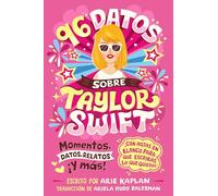 96 datos sobre Taylor Swift (96 Facts About Taylor Swift Spanish Edition): Momentos, datos, relatos ¡y más! ¡Con hojas en blanco para escribir lo que ... Hojas En Blanco Para Escribir Lo Que Quieras!