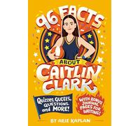 96 Facts About Caitlin Clark: Quizzes, Quotes, Questions, and More! With Bonus Journal Pages for Writing!