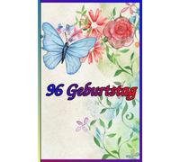 96 Geburtstag: Zeitlose Weisheiten, Inspirierende Sprüche und Kluge Zitate für Frauen und Männer. Das besondere Geschenk zum Jubiläum 96 Jahre.