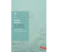 96 lezioni di felicità. Tutti i segreti del Metodo Konmari