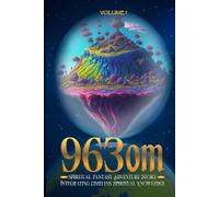 963om: Spiritual Fantasy Adventure Story Integrating Timeless Spiritual Knowledge: Volume 1 - Ancient Dark Souls Awaken - The Siege of the Radiance