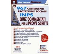 967 Consulenti Protezione Sociale INPS. Quiz commentati per le prove scritte. Con software di simulazione