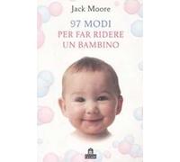 97 modi per far ridere un bambino. Ediz. illustrata