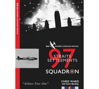 97 (Straits Settlements) Squadron: RAF Bomber Command Squadron Profiles