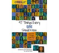 97 Things Every SRE Should Know: Collective Wisdom from the Experts