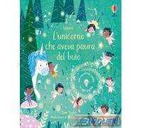 L'UNICORNO CHE AVEVA PAURA DEL BUIO - TAPLIN SAM - USBORNE