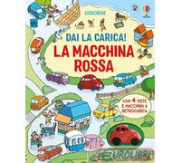 9781836064329 Fiona Watt La macchina rossa. Ediz. a colori. Con macchina a retro