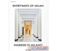 ENTRYWAYS OF MILAN-INGRESSI DI MILANO. EDIZ. BILINGUE - KOLBITZ K. (Curatore) -