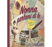 9788090584358 Monika Koprivova Nonna parlami di te. Un libro per conservare i ri