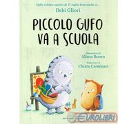 Piccolo Gufo va a scuola. Ediz. a colori