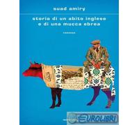 9788804725107 Suad Amiry Storia di un abito inglese e di una mucca ebrea Mondado