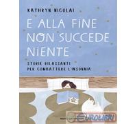 9788804732259 NICOLAI E ALLA FINE NON SUCCEDE NIENTE MONDADORI ARNOLDO