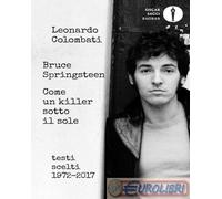 9788804735731 A.A.V.V. Bruce Springsteen. Come un killer sotto il sole. Testi sc