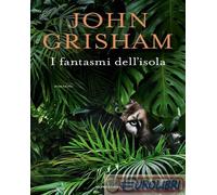 9788804749615 John Grisham I fantasmi dell'isola Mondadori