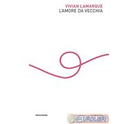9788804751779 LAMARQUE AMORE DA VECCHIA MONDADORI ARNOLDO