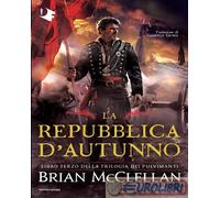 9788804753742 Brian McClellan La repubblica d'autunno Mondadori