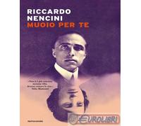 9788804772408 Riccardo Nencini Muoio per te Mondadori
