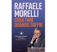 9788804775645 MORELLI COSA FARE QUANDO SOFFRI MONDADORI ARNOLDO